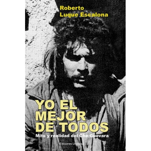 YO EL MEJOR DE TODOS. Mito y Realidad del Che Guevara - Paperback