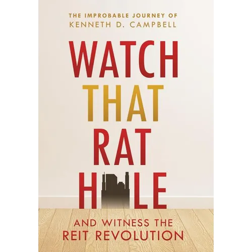 Watch that Rat Hole: And Witness the REIT Revolution - Hardcover