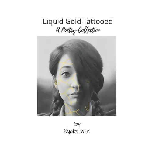 Liquid Gold Tattooed: A Poetry Collection - Paperback