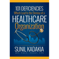 101 Deficiencies Which Lead to the Demise of a Healthcare Organization - Paperback