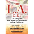 The L.A. Diet: The Eating Plan That Raises Your Metabolism to Lose Fat Forever - Paperback