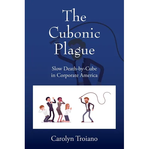 The Cubonic Plague: Slow Death-by-Cube in Corporate America - Paperback