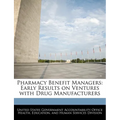 Pharmacy Benefit Managers: Early Results on Ventures with Drug Manufacturers - Paperback