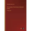 The Countess of Saint Geran; Celebrated Crimes: in large print - Paperback