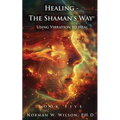 Healing - The Shaman's Way Book 5 - Using Vibration to Heal - Paperback