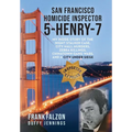 San Francisco Homicide Inspector 5-Henry-7: My Inside Story of the Night Stalker, City Hall Murders, Zebra Killings, Chinatown Gang Wars, and a City U - Hardcover