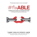 #fixABLE: Finding your power to change the world by facing and fixing foster care outcomes - Paperback
