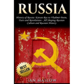 Russia: History of Russia: Kievan Rus to Vladimir Putin, Tsars and Revolutions - All Shaping Russian Culture and Russian Histo - Paperback