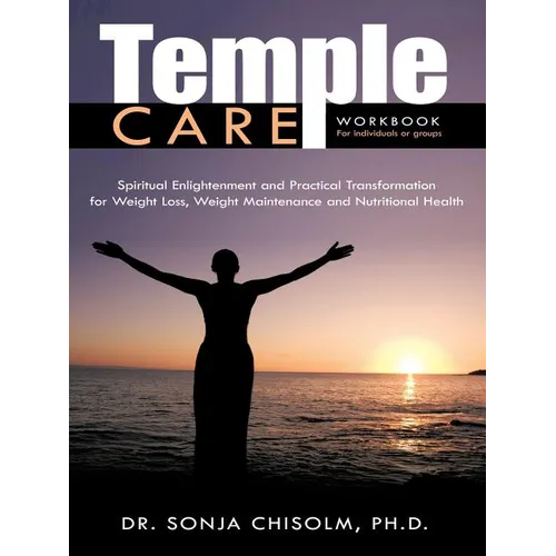 Temple Care: A Holistic Program Addressing One's Spiritual, Psychological And Nutritional Needs For Weight Loss, Weight Maintenance - Paperback