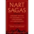 Nart Sagas: Ancient Myths and Legends of the Circassians and Abkhazians - Paperback