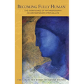 Becoming Fully Human: The Significance of Anthroposophy in Contemporary Spiritual Life (Cw 82) Volume 82 - Paperback