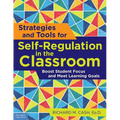 Strategies and Tools for Self-Regulation in the Classroom: Boost Student Focus and Meet Learning Goals - Paperback