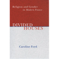 Divided Houses: Religion and Gender in Modern France - Hardcover