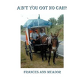 Ain't You Got No Cah? - Paperback