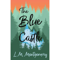 The Blue Castle - Paperback