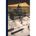The Carpenter's New Guide - Paperback