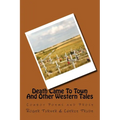 Death Came To Town And Other Western Tales: Cowboy Poems and Prose - Paperback