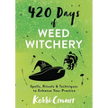 420 Days of Weed Witchery: Spells, Rituals & Techniques to Enhance Your Practice - Paperback