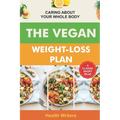 Vegan Weight Loss Plan: Caring About Your Whole Body - Paperback