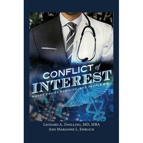 Conflict of Interest: Money Drives Medicine. And People Die. - Paperback
