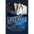 Conflict of Interest: Money Drives Medicine. And People Die. - Paperback
