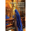 Catholic Answers to Protestant Questions: A Concise Summary - Paperback