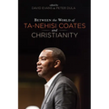 Between the World of Ta-Nehisi Coates and Christianity - Paperback