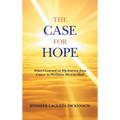 The Case for Hope: What I Learned on My Journey from Cancer to Wellness: We Can Heal - Hardcover