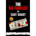 The Six Families of East Coast: 6 Books in 1 - The Untold and Complete History of America's Northeastern Mafia - Paperback