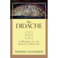 The Didache: A Window on the Earliest Christians - Paperback