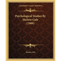 Psychological Studies By Harlow Gale (1900) - Paperback