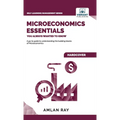 Microeconomics Essentials You Always Wanted To Know: A Beginner's Guide to Demand, Supply, Consumer Behavior, Market Types, Factor Pricing & Internati - Hardcover
