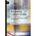 Reviewing Culture Online: Post-Institutional Cultural Critique Across Platforms - Paperback