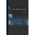 The River and I - Hardcover