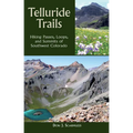 Telluride Trails: Hiking Passes, Loops, and Summits of Southwest Colorado - Paperback