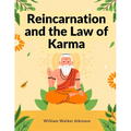 Reincarnation and the Law of Karma: A Study of the Old-New World-Doctrine of Rebirth, and Spiritual Cause and Effect - Paperback