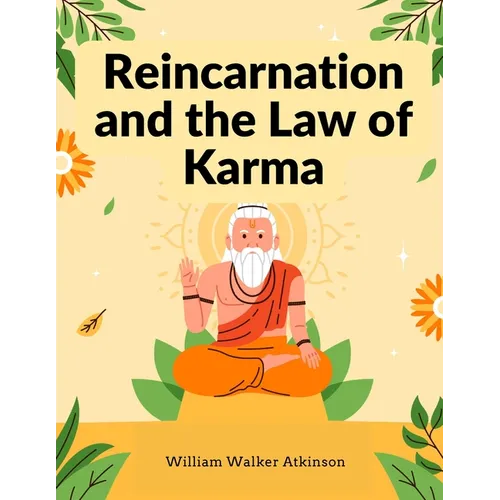 Reincarnation and the Law of Karma: A Study of the Old-New World-Doctrine of Rebirth, and Spiritual Cause and Effect - Paperback