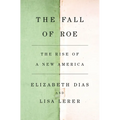 The Fall of Roe: The Rise of a New America - Paperback