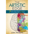 The Artistic Edge: 7 Skills Children Need to Succeed in an Increasingly Right Brain World - Paperback