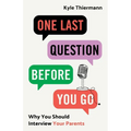 One Last Question Before You Go: Why You Should Interview Your Parents - Paperback