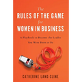 The Rules of the Game for Women in Business: A Playbook to Become the Leader You Were Born to Be - Hardcover