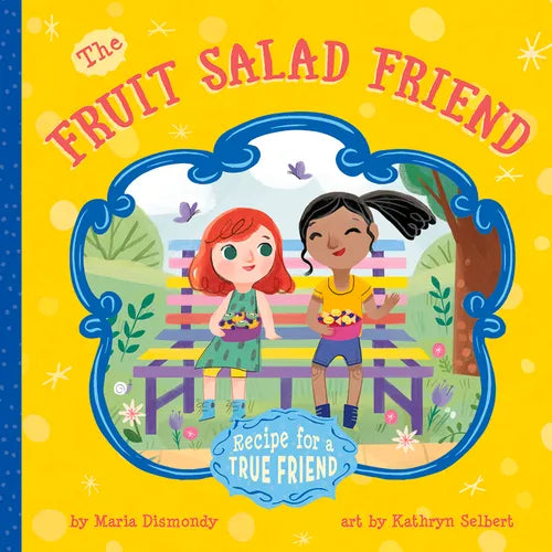 The Fruit Salad Friend: Recipe for a True Friend - Paperback