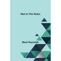 Not in the Rules - Paperback