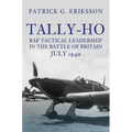Tally-Ho: RAF Tactical Leadership in the Battle of Britain, July 1940 - Hardcover