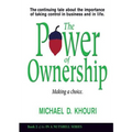 The Power of Ownership: Making a Choice: The continuing tale about the importance of taking ownership in business and in life. - Paperback