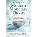 A Critique of Modern Monetary Theory: Based on the concepts introduced in the Book "Enlightened Capitalism: A Keynes Primer" - Paperback