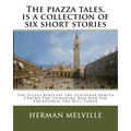 The piazza tales, is a collection of six short stories by American writer Herman: The Piazza, Bartleby the Scrivener, Benito Cereno, The Lightning Rod - Paperback
