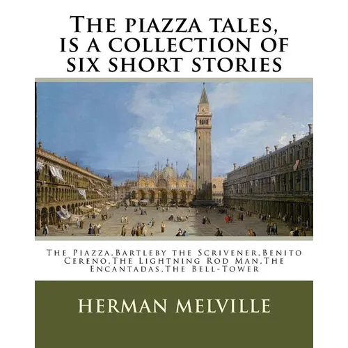 The piazza tales, is a collection of six short stories by American writer Herman: The Piazza, Bartleby the Scrivener, Benito Cereno, The Lightning Rod - Paperback