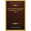 The Campaigns Of Napoleon Bonaparte Of 1796-1797 (1911) - Paperback