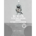 50 Ways to Cultivate Lifelong Readers in Your K-4 Classroom - Paperback